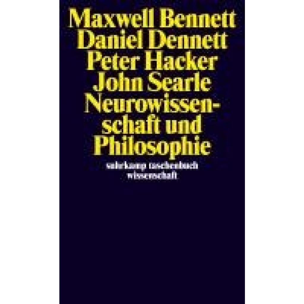 Neurowissenschaft und Philosophie (Bennett, Maxwell~Dennett, Daniel C.~Hacker, Peter~Searle, John R.)