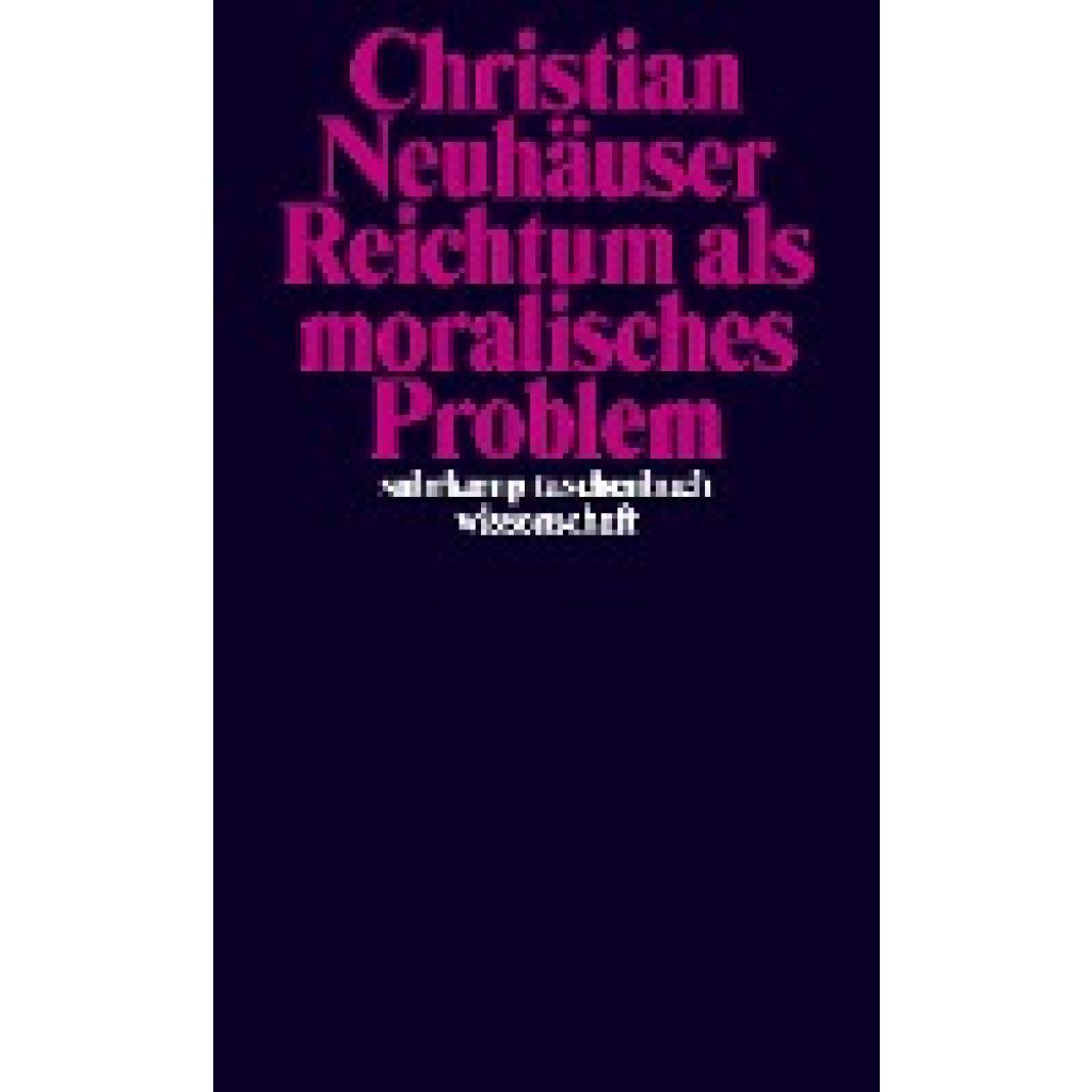 Reichtum als moralisches Problem (Neuhäuser, Christian)