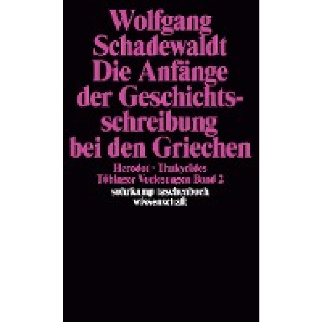 9783518279892 - Tübinger Vorlesungen Band 2 Die Anfänge der Geschichtsschreibung bei den Griechen - Wolfgang Schadewaldt Kartoniert (TB) 9783518279892 - Tübinger Vorlesungen Band 2 Die Anfänge der Geschichtsschreibung bei den Griechen - Wolfgang Schadewaldt Kartoniert (TB)