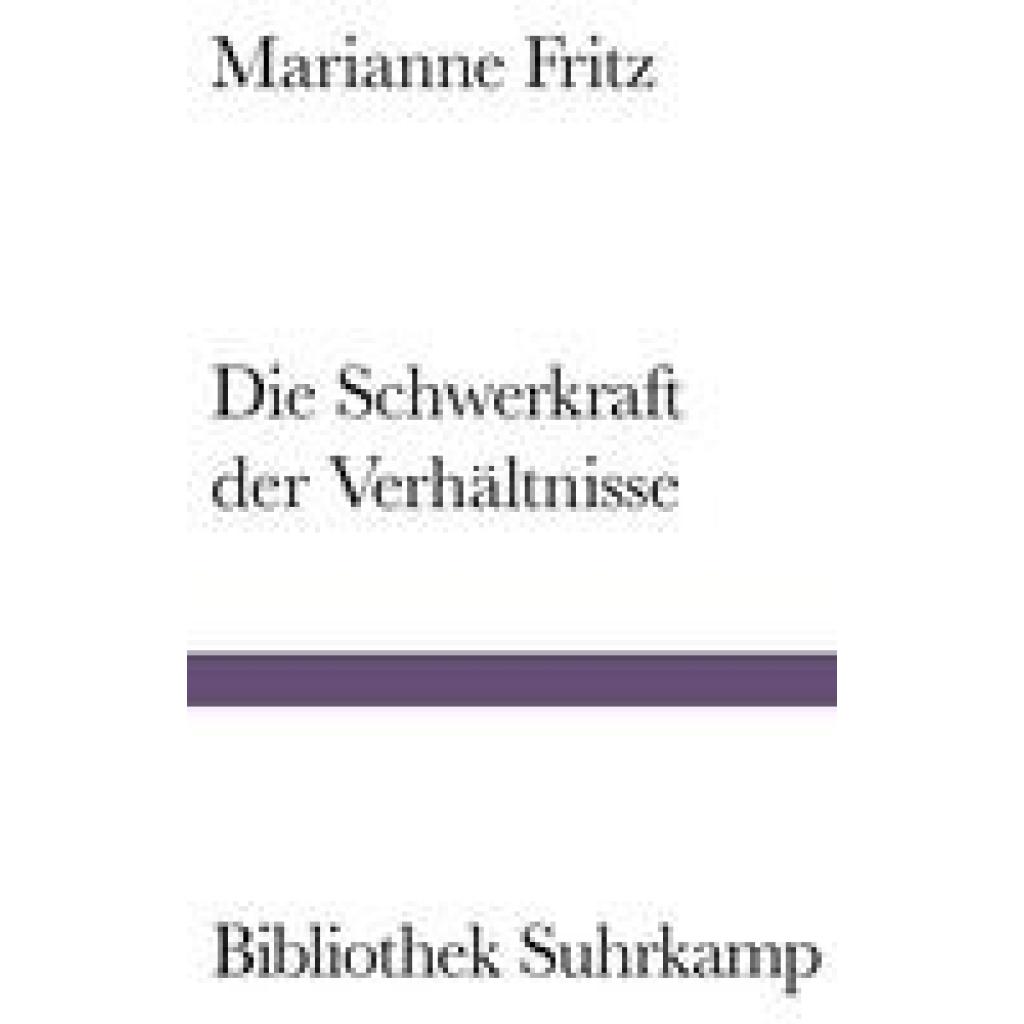 9783518225370 - Die Schwerkraft der Verhältnisse - Marianne Fritz Gebunden