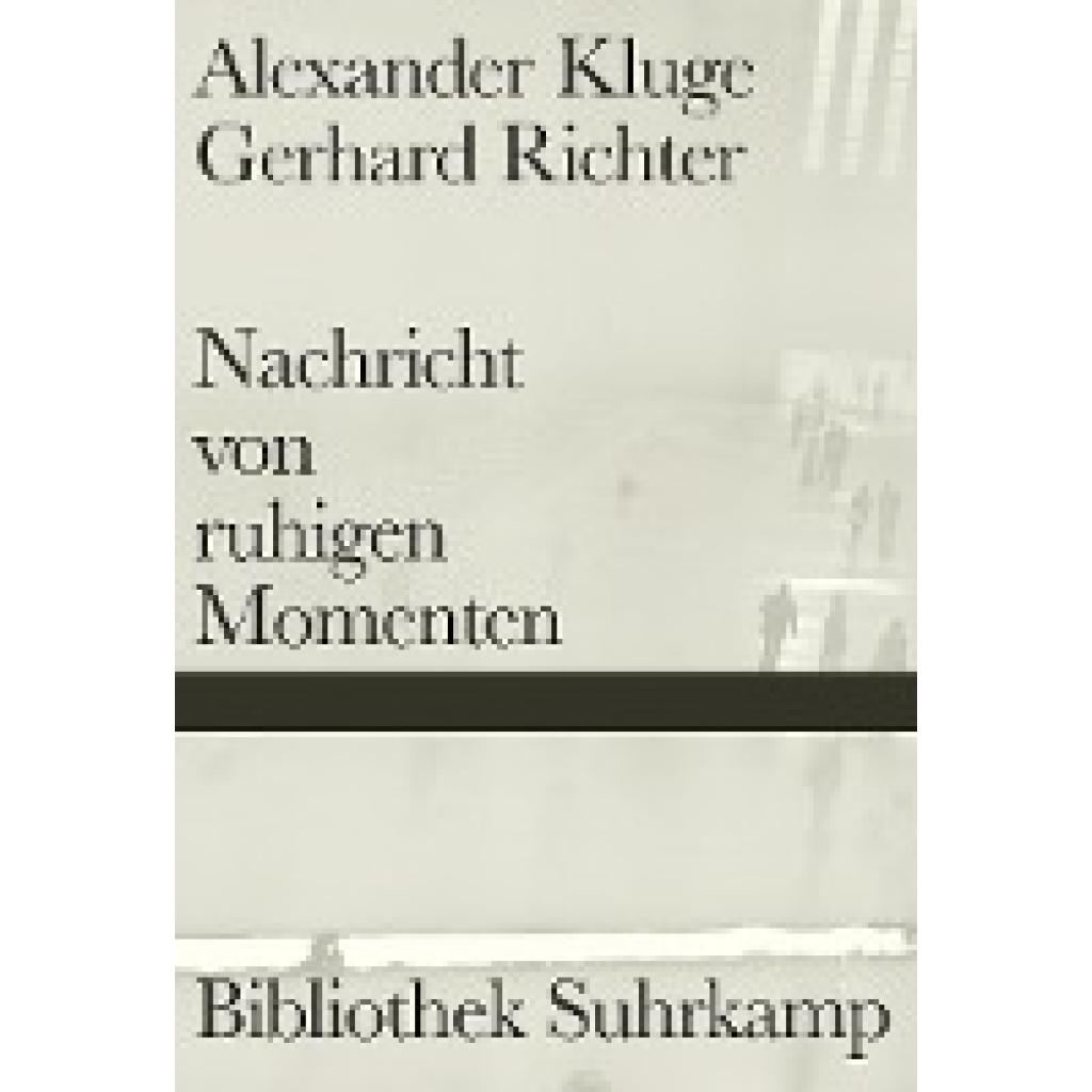 9783518224779 - Nachricht von ruhigen Momenten - Alexander Kluge Gerhard Richter Gebunden 9783518224779 - Nachricht von ruhigen Momenten - Alexander Kluge Gerhard Richter Gebunden