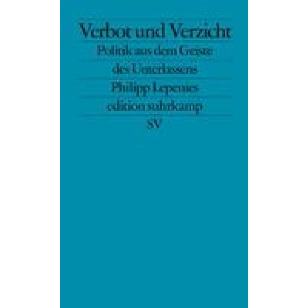 9783518127872 - Verbot und Verzicht - Philipp Lepenies Kartoniert (TB) 9783518127872 - Verbot und Verzicht - Philipp Lepenies Kartoniert (TB)