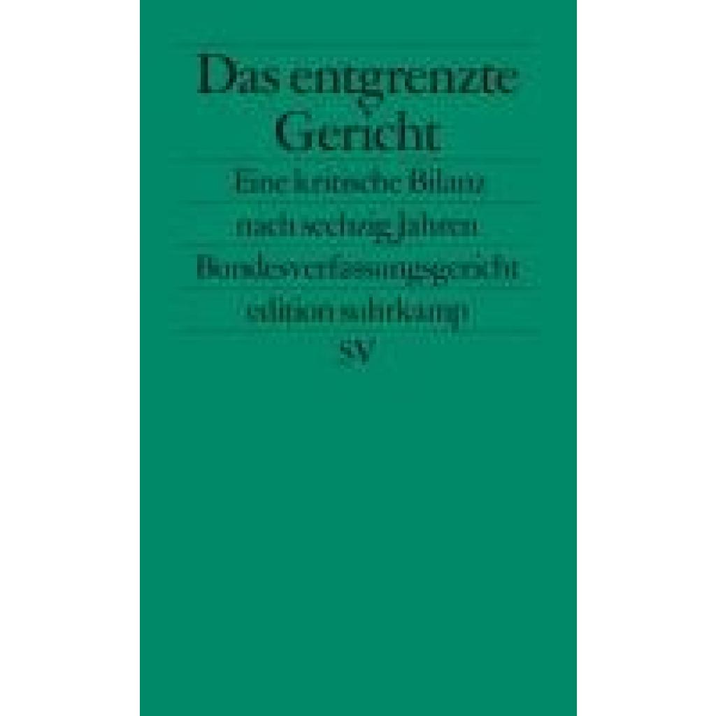 9783518126387 - Das entgrenzte Gericht - Matthias Jestaedt Oliver Lepsius Christoph Möllers Christoph Schönberger Taschenbuch 9783518126387 - Das entgrenzte Gericht - Matthias Jestaedt Oliver Lepsius Christoph Möllers Christoph Schönberger Taschenbuch