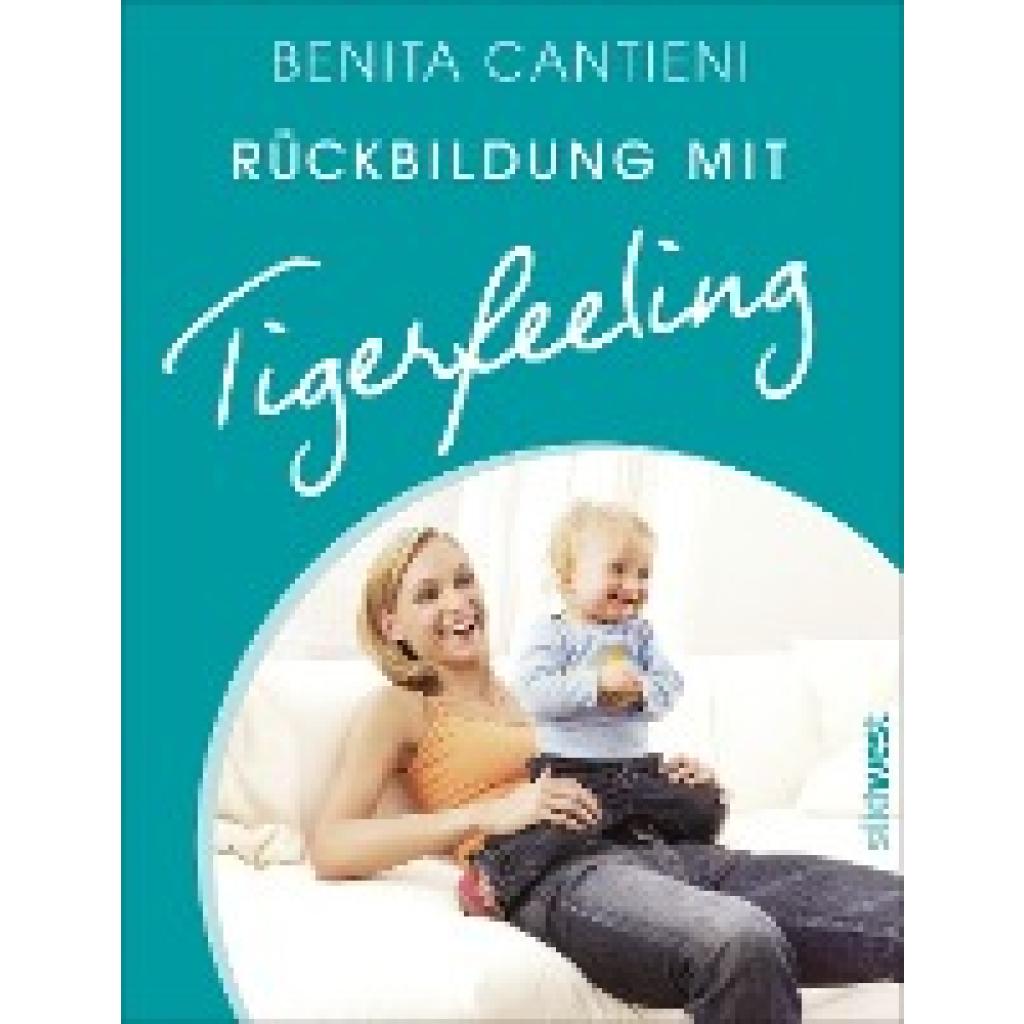 Cantieni, Benita: Rückbildung mit Tigerfeeling