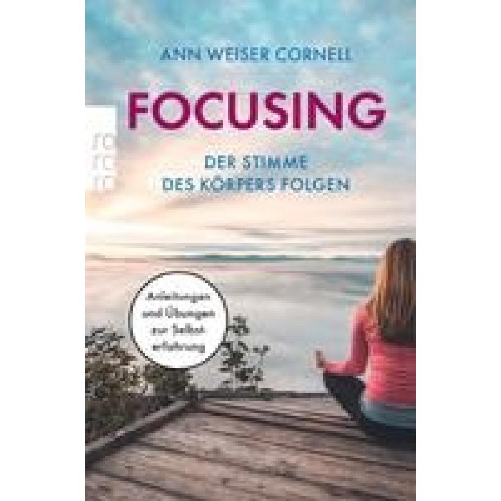 Weiser-Cornell, Ann: Focusing. Der Stimme des Körpers folgen