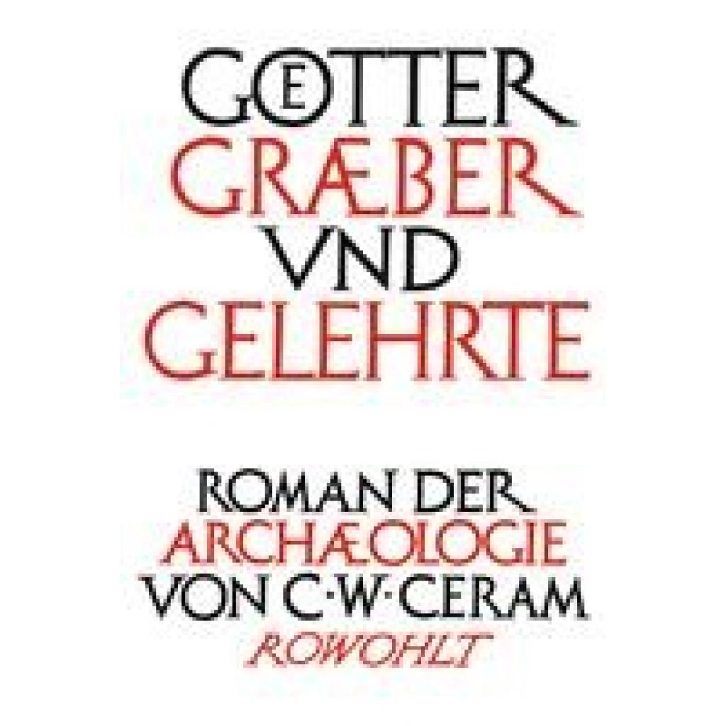 9783498009359 - Götter Gräber und Gelehrte Jubiläumsausgabe - C W Ceram Gebunden 9783498009359 - Götter Gräber und Gelehrte Jubiläumsausgabe - C W Ceram Gebunden