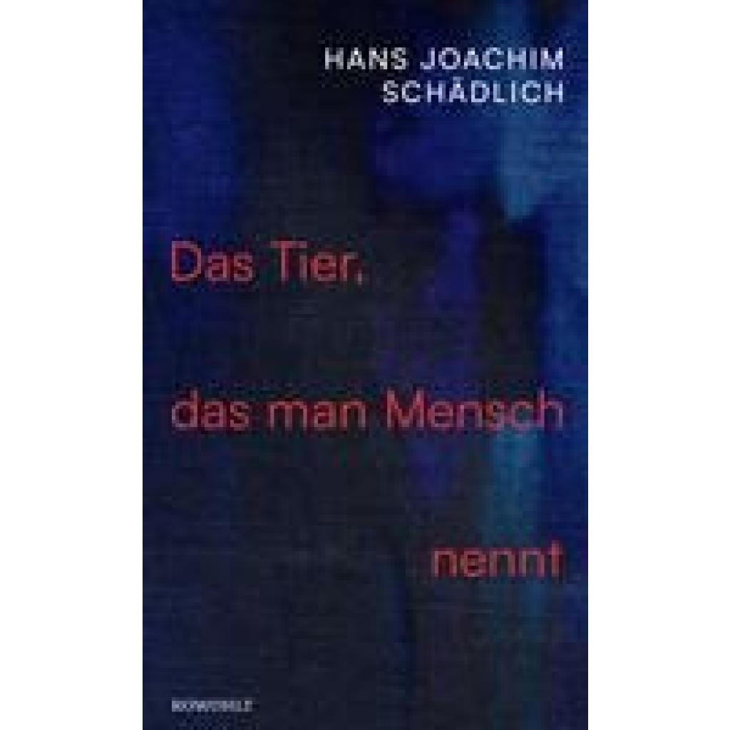 9783498002329 - Das Tier das man Mensch nennt - Hans Joachim Schädlich Gebunden