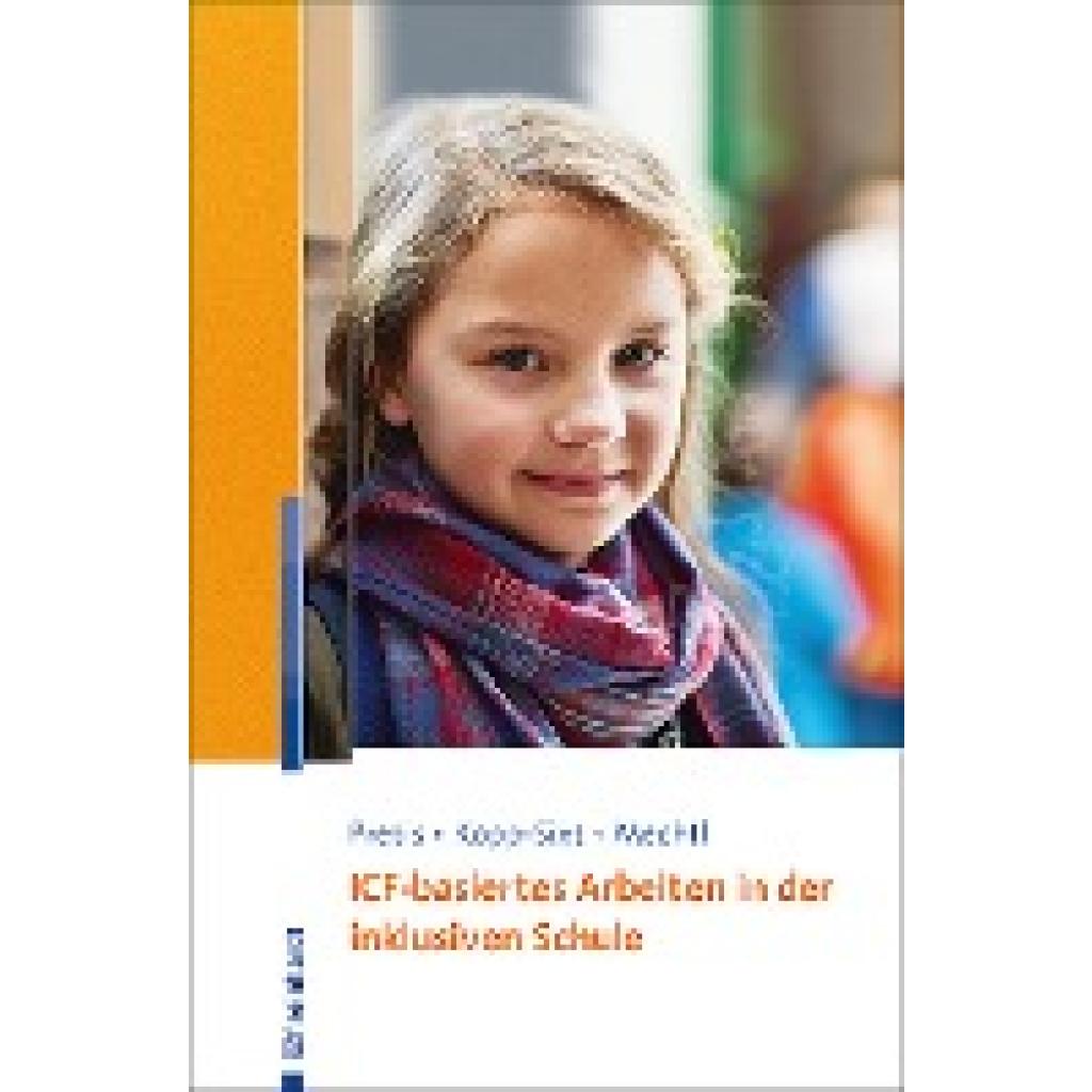 ICF-basiertes Arbeiten in der inklusiven Schule (Pretis, Manfred~Kopp-Sixt, Silvia~Mechtl, Rita)