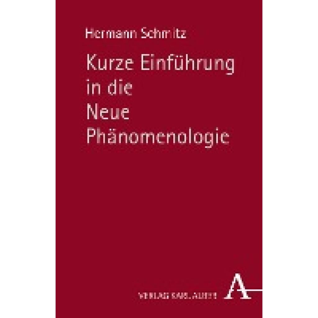 Schmitz, Hermann: Kurze Einführung in die Neue Phänomenologie