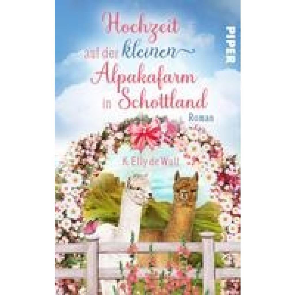 9783492506380 - Romantic Skye - Hochzeit auf der kleinen Alpakafarm in Schottland - K Elly De Wulf Taschenbuch 9783492506380 - Romantic Skye - Hochzeit auf der kleinen Alpakafarm in Schottland - K Elly De Wulf Taschenbuch