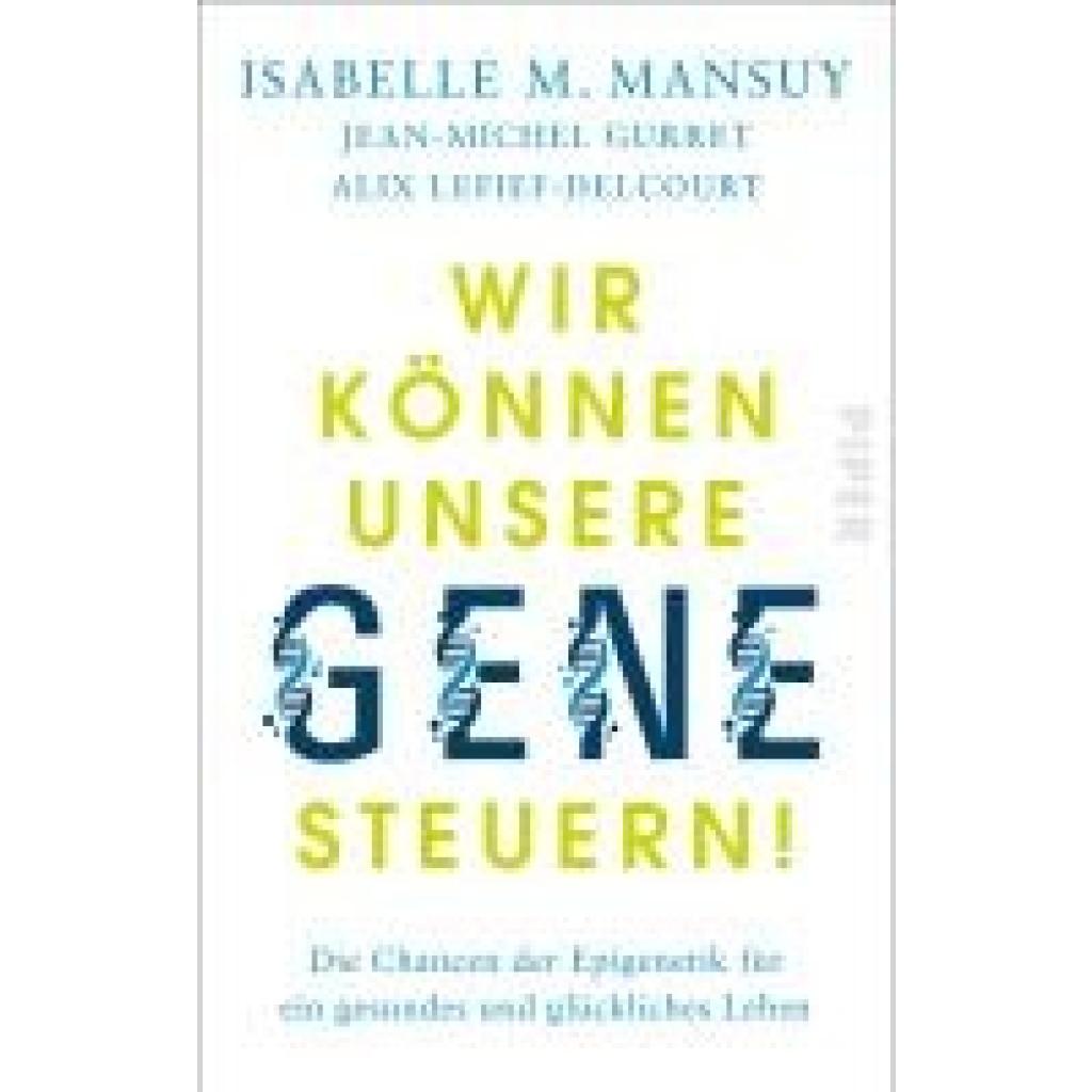 Mansuy, Isabelle M.: Wir können unsere Gene steuern!