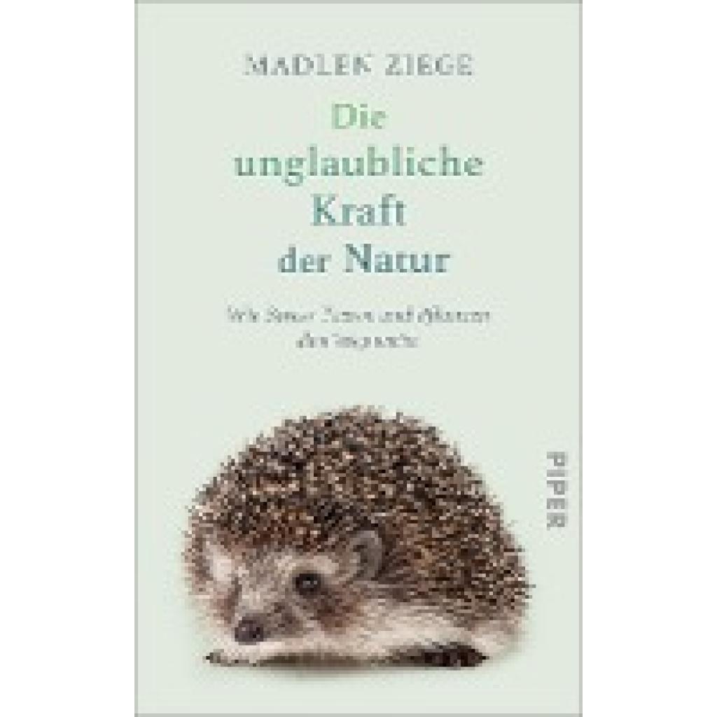 9783492071369 - Die unglaubliche Kraft der Natur - Madlen Ziege Gebunden