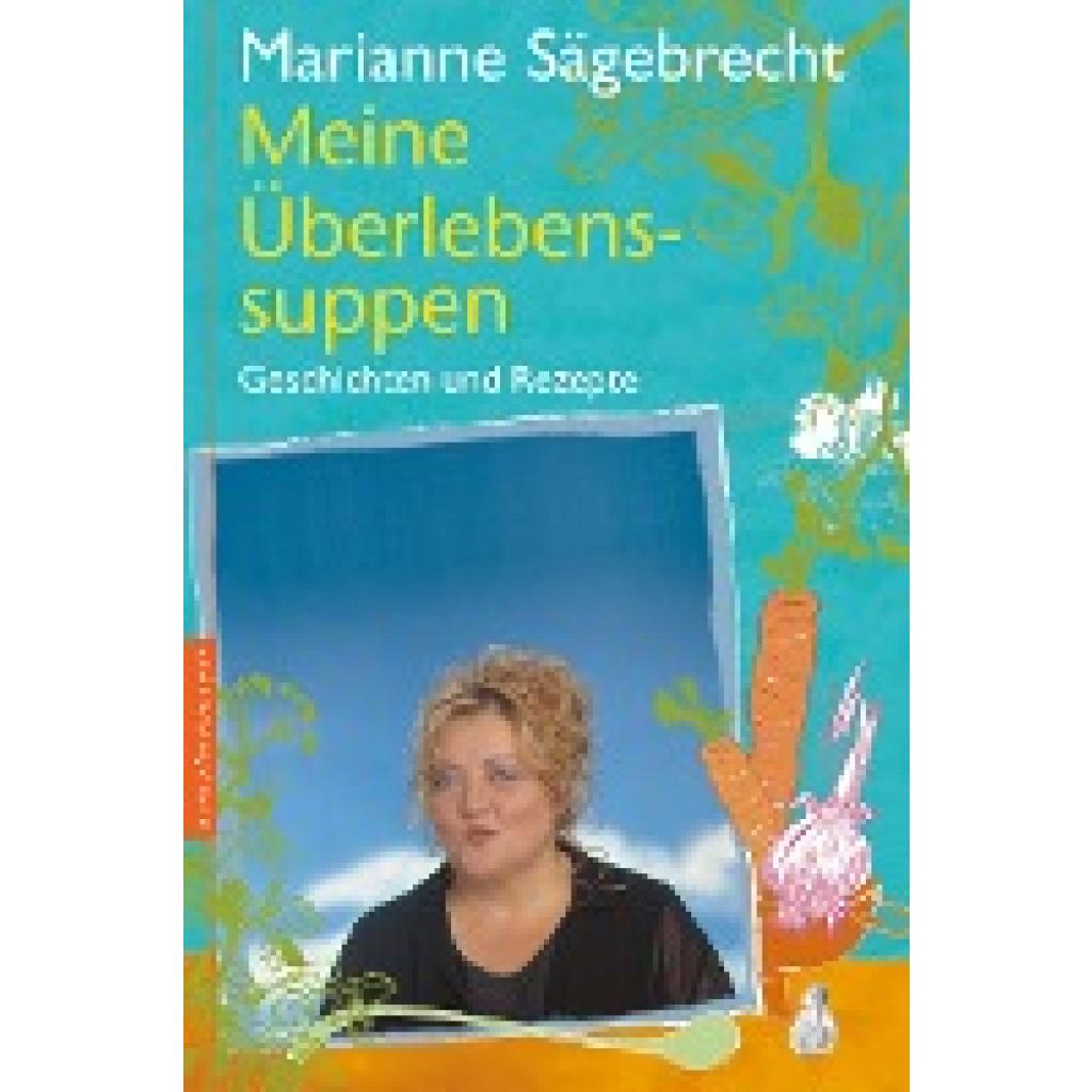 Meine Überlebens-Suppen (Sägebrecht, Marianne)