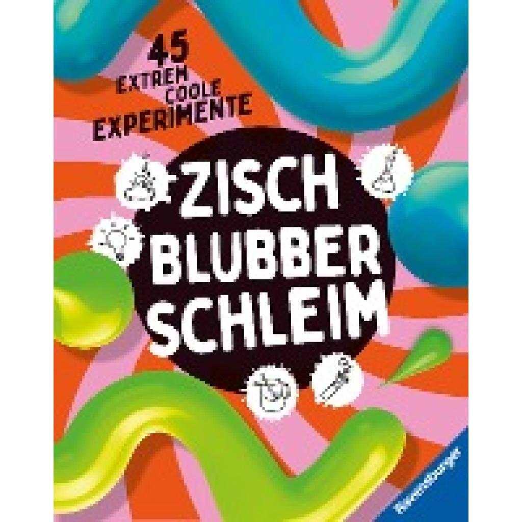 9783473480630 - Zisch Blubber Schleim - naturwissenschaftliche Experimente mit hohem Spaßfaktor - Christoph Gärtner Dela Kienle Gebunden