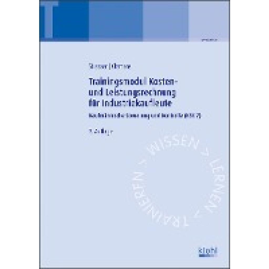 9783470597133 - Trainingsmodul Kosten- und Leistungsrechnung für Industriekaufleute - Gerhard Clemenz Alexander Strasser Kartoniert (TB) 9783470597133 - Trainingsmodul Kosten- und Leistungsrechnung für Industriekaufleute - Gerhard Clemenz Alexander Strasser Kartoniert (TB)
