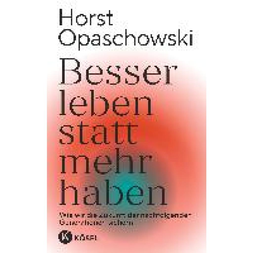 9783466372973 - Besser leben statt mehr haben - Horst Opaschowski Gebunden