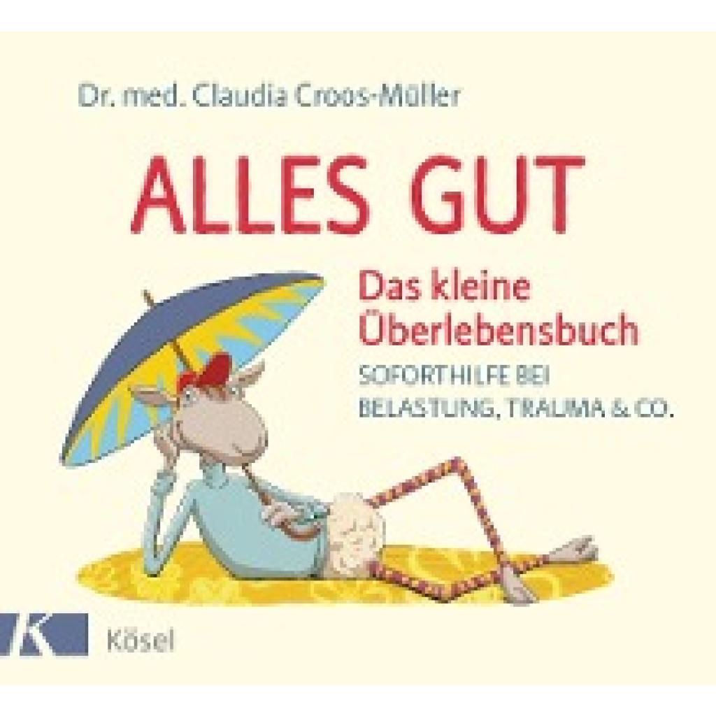 Croos-Müller, Claudia: Alles gut - Das kleine Überlebensbuch