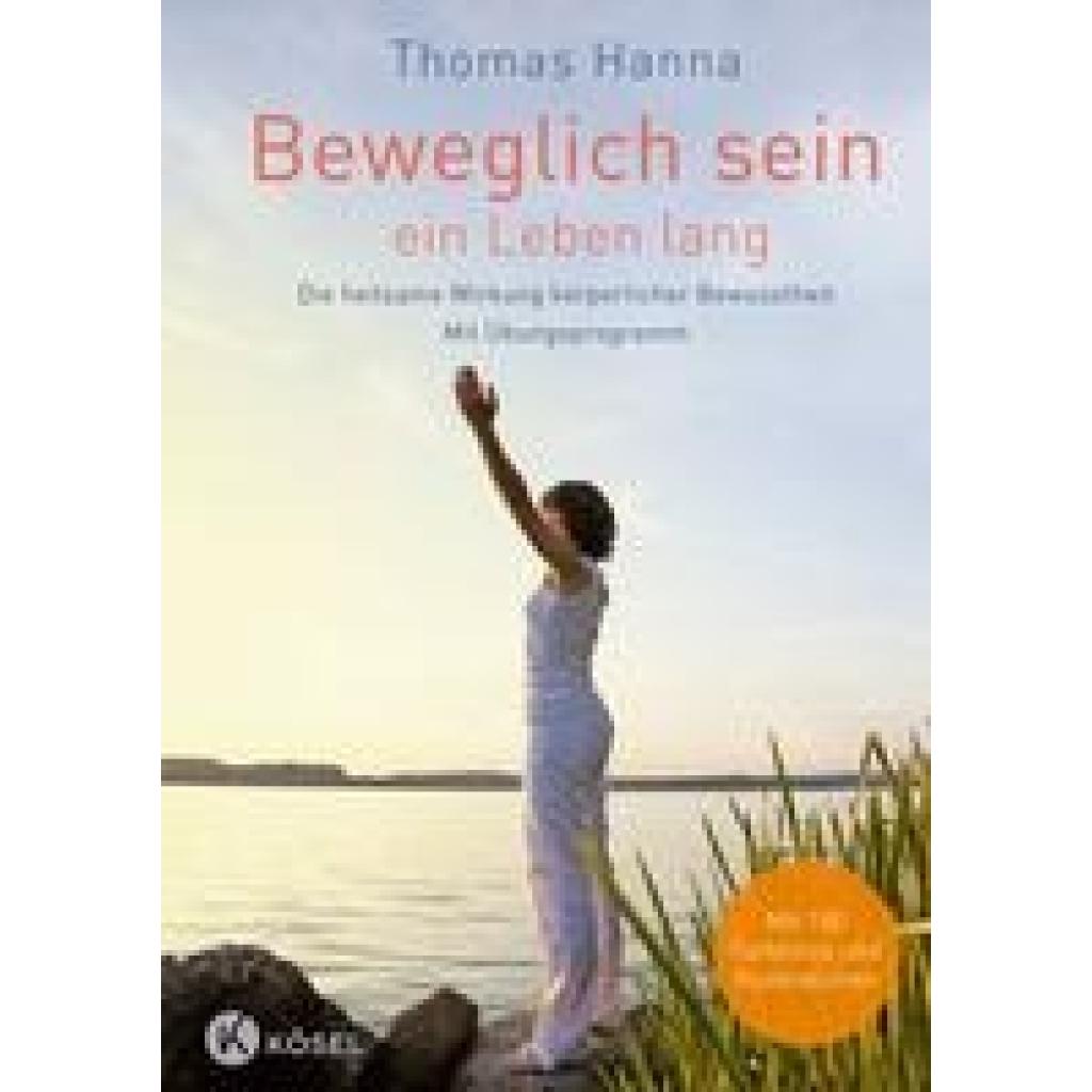 Hanna, Thomas: Beweglich sein - ein Leben lang