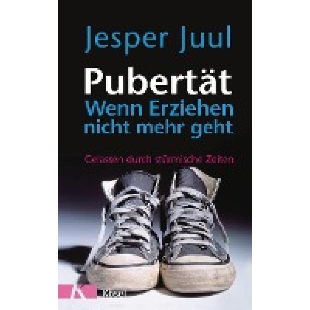 Juul, Jesper: Pubertät - wenn Erziehen nicht mehr geht