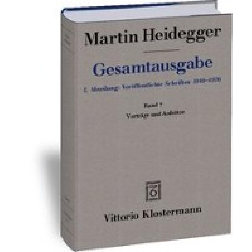 Gesamtausgabe. 4 Abteilungen / 1. Abt: Veröffentlichte Schriften / Vorträge und Aufsätze (1936-1953)