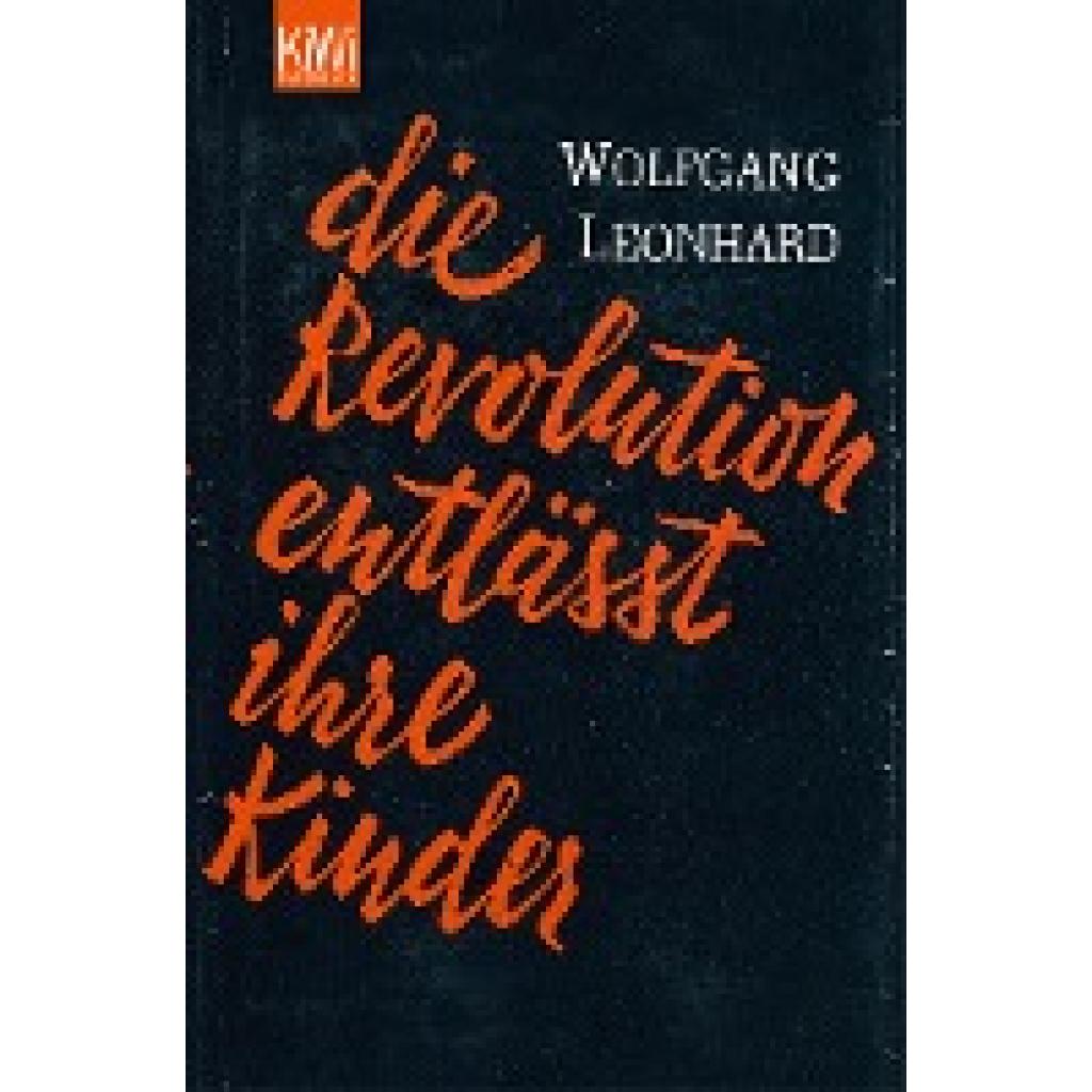 Leonhard, Wolfgang: Die Revolution entlässt ihre Kinder