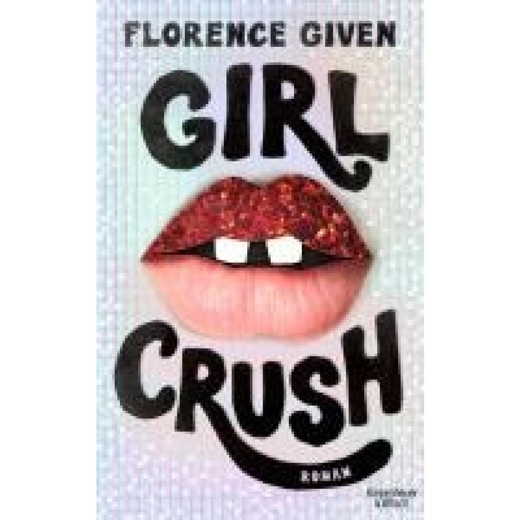 Given, Florence: Girlcrush