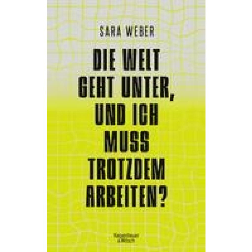 Weber, Sara: Die Welt geht unter, und ich muss trotzdem arbeiten?