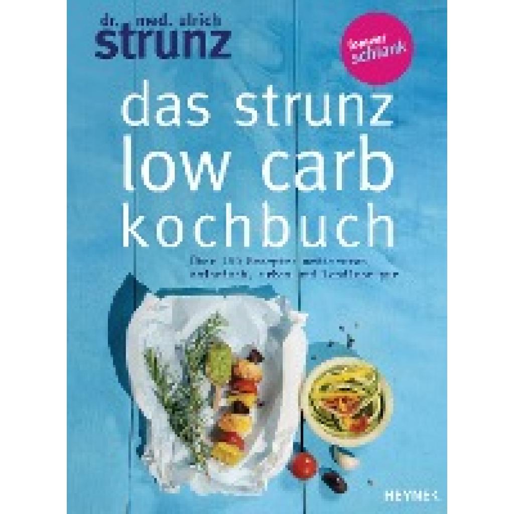 Strunz, Ulrich: Das Strunz-Low-Carb-Kochbuch