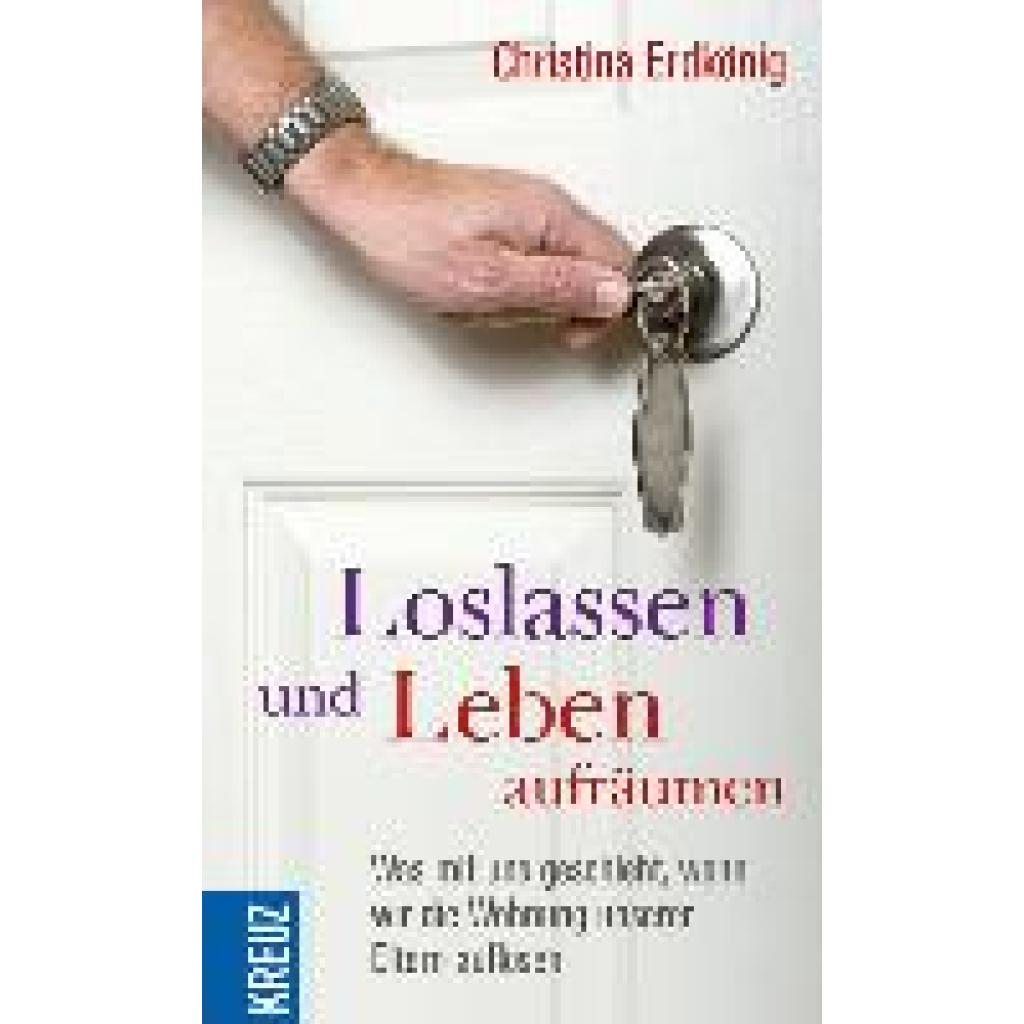 Erdkönig, Christina: Loslassen und Leben aufräumen