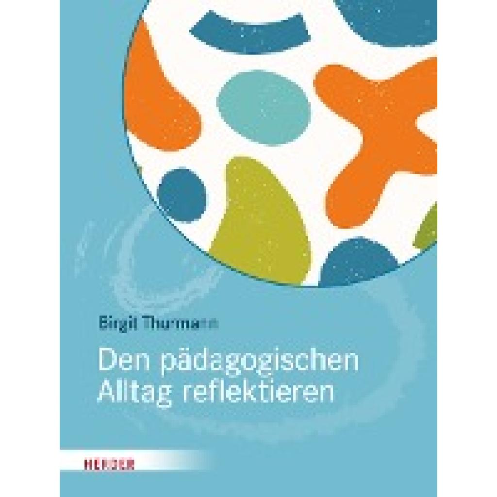 Den pädagogischen Alltag reflektieren (Thurmann, Birgit)