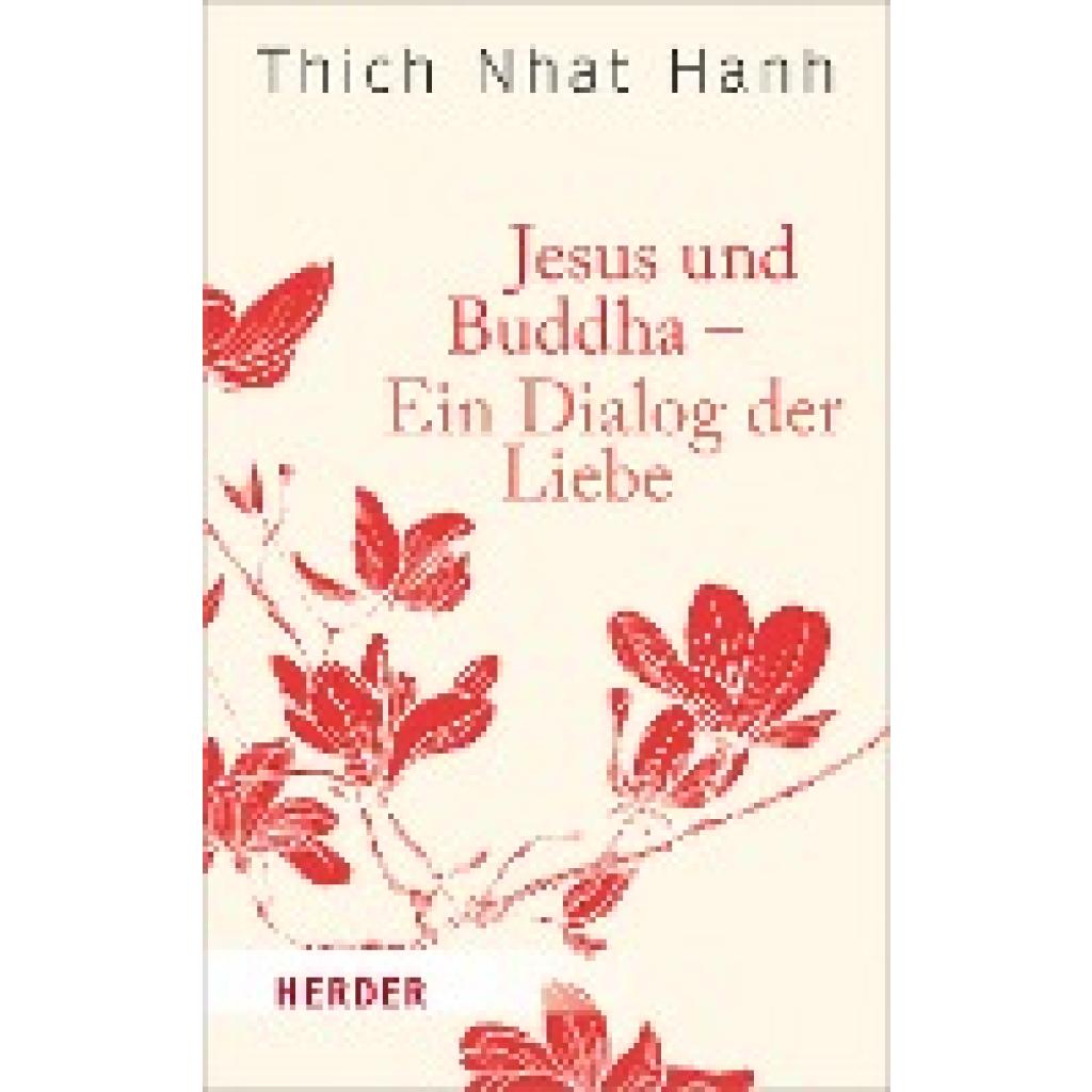 Thich Nhat Hanh: Jesus und Buddha - Ein Dialog der Liebe