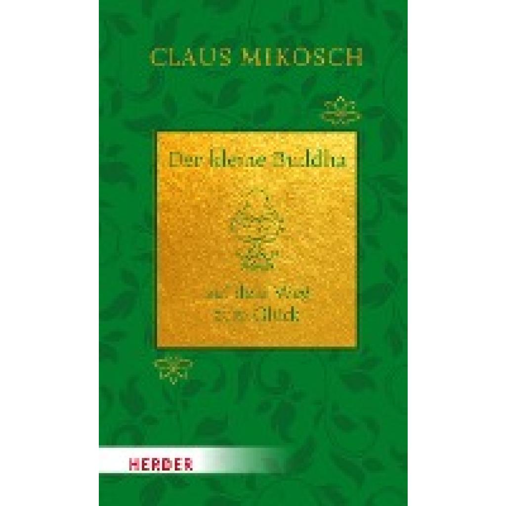 9783451034350 - Der kleine Buddha auf dem Weg zum Glück Jubiläumsausgabe - Claus Mikosch Gebunden