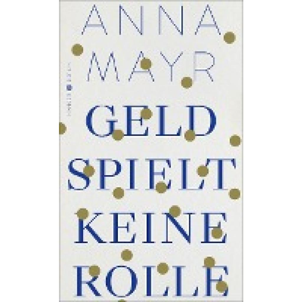 9783446275898 - Geld spielt keine Rolle - Anna Mayr Gebunden