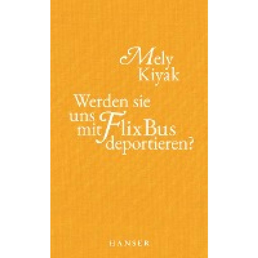 Werden sie uns mit FlixBus deportieren? (Kiyak, Mely)