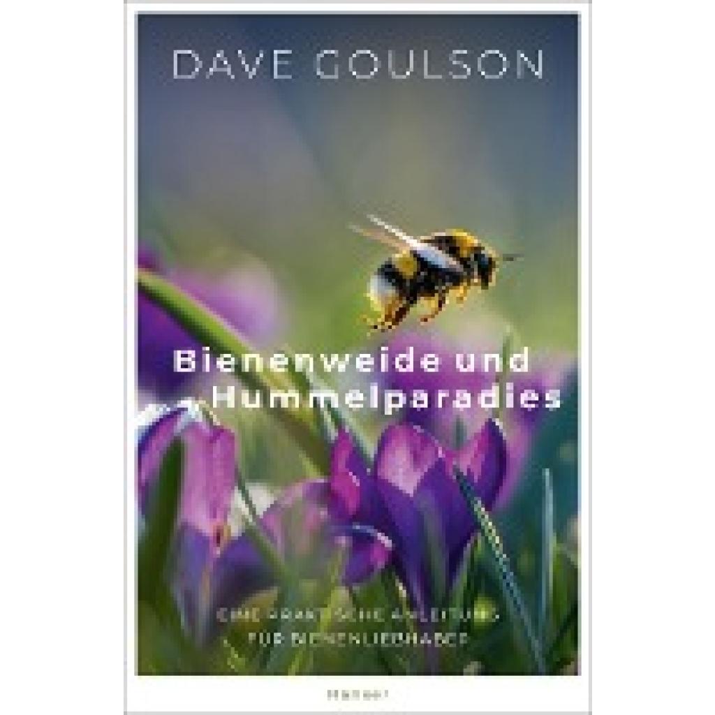9783446269293 - Bienenweide und Hummelparadies - Dave Goulson Gebunden 9783446269293 - Bienenweide und Hummelparadies - Dave Goulson Gebunden