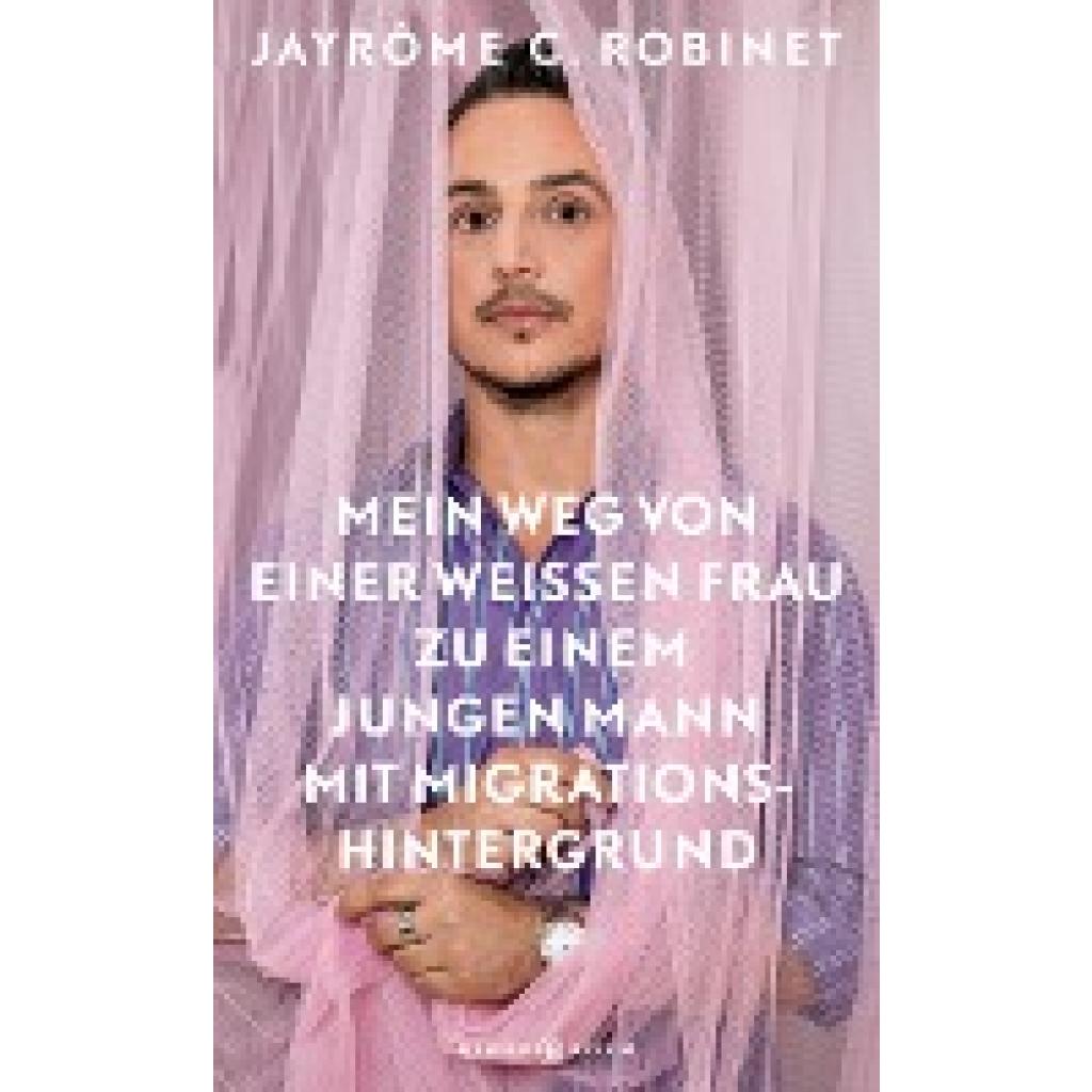 Mein Weg von einer weißen Frau zu einem jungen Mann mit Migrationshintergrund (Robinet, Jayrôme C.)