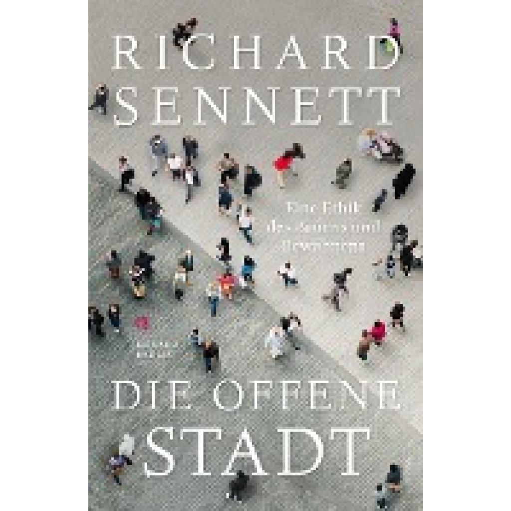 9783446258594 - Die offene Stadt Eine Ethik des Bauens und Bewohnens - Richard Sennett Gebunden