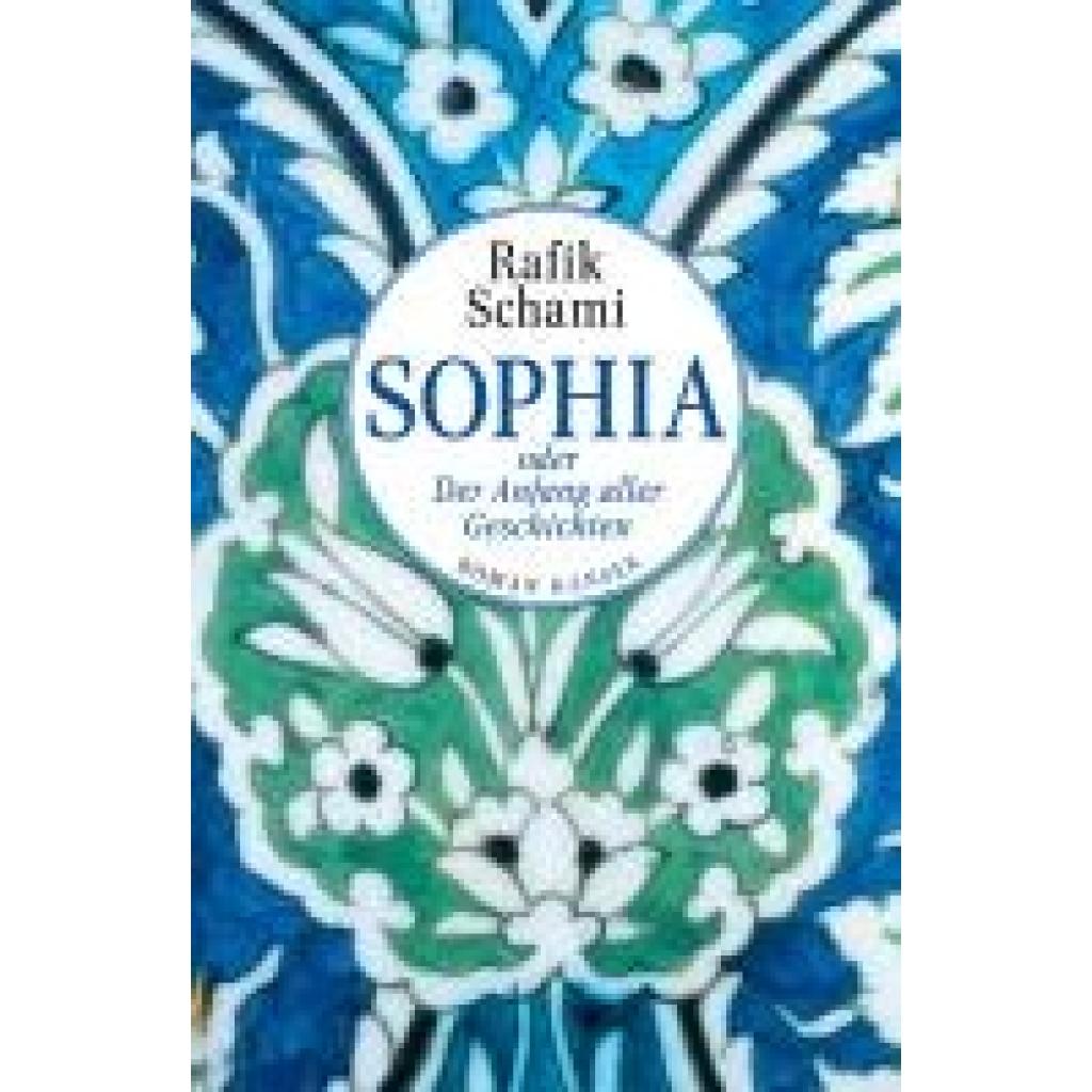 9783446249417 - Sophia oder Der Anfang aller Geschichten - Rafik Schami Gebunden 9783446249417 - Sophia oder Der Anfang aller Geschichten - Rafik Schami Gebunden