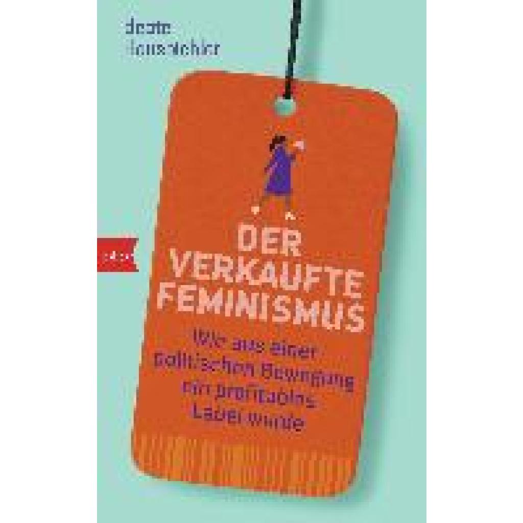 Hausbichler, Beate: Der verkaufte Feminismus