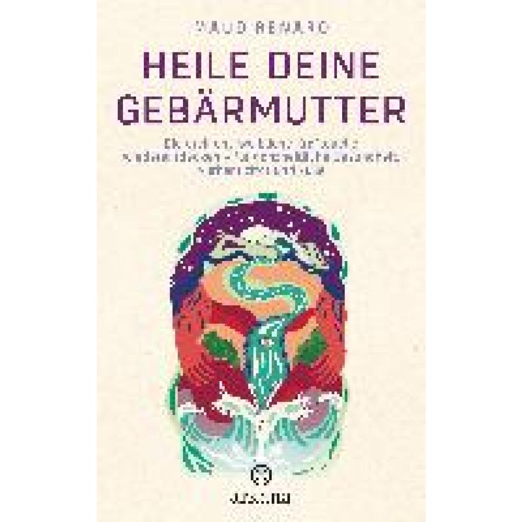 Renard, Maud: Heile deine Gebärmutter