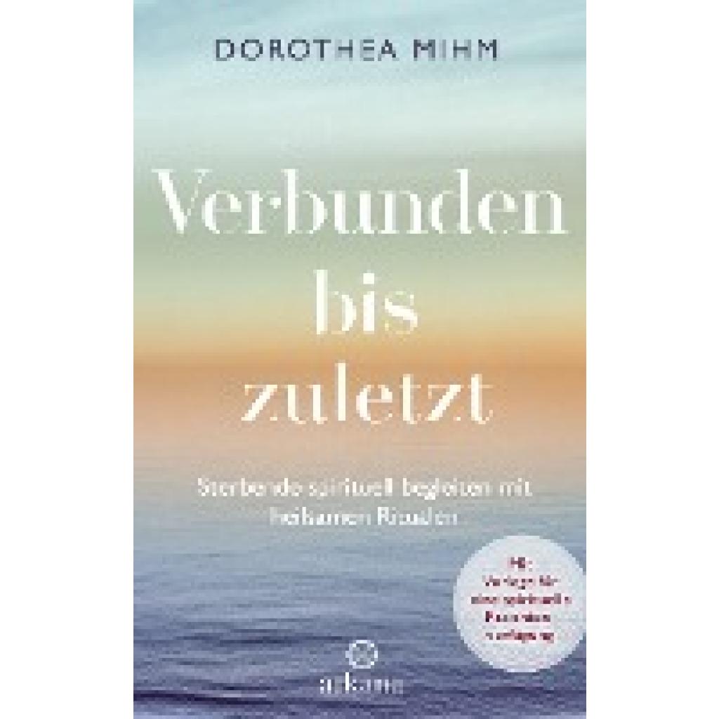 9783442342532 - Verbunden bis zuletzt - Dorothea Mihm Gebunden