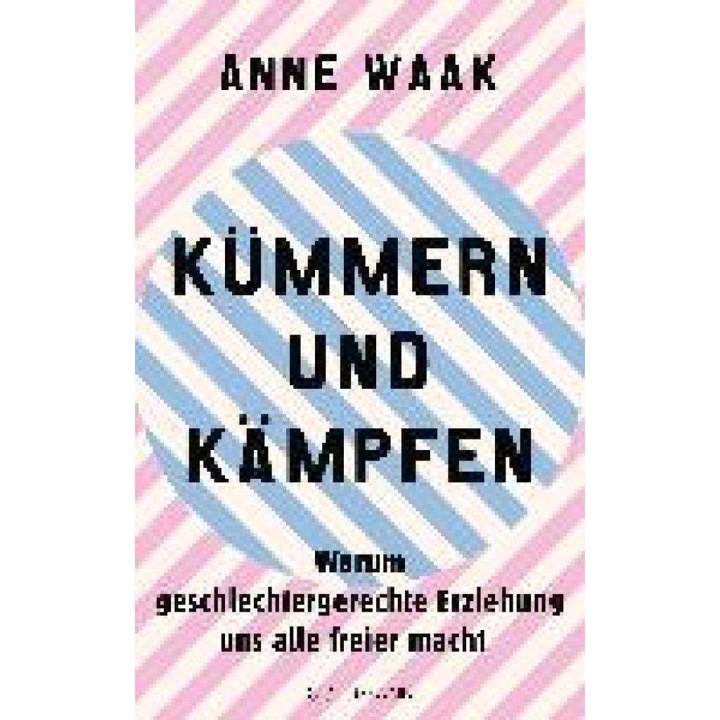 Waak, Anne: Kümmern und Kämpfen