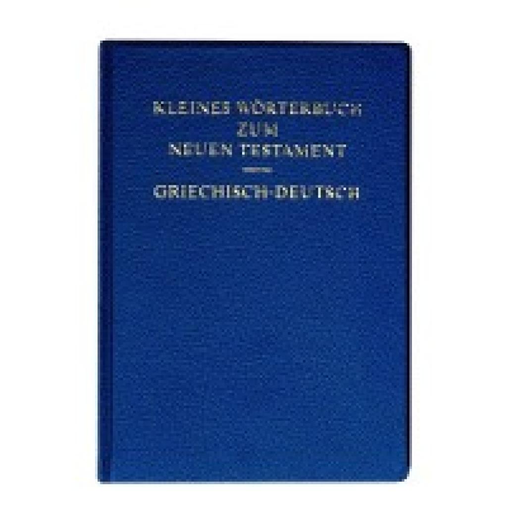Kleines Wörterbuch zum Neuen Testament -  griechisch - deutsch