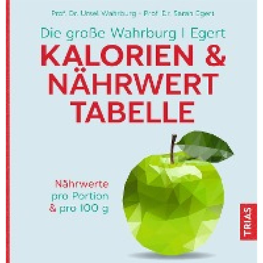 Wahrburg, Ursel: Die große Wahrburg/Egert Kalorien-&-Nährwerttabelle