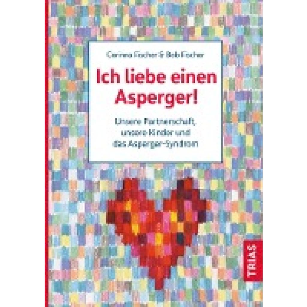 9783432116785 - Ich liebe einen Asperger! - Bob Fischer Corinna Fischer Kartoniert (TB) 9783432116785 - Ich liebe einen Asperger! - Bob Fischer Corinna Fischer Kartoniert (TB)