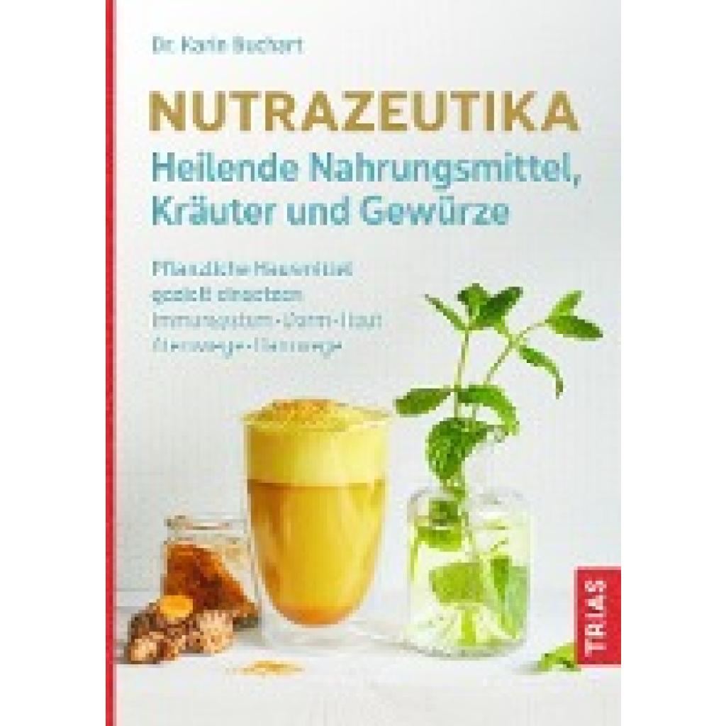 Nutrazeutika - Heilende Nahrungsmittel, Kräuter und Gewürze (Buchart, Karin)
