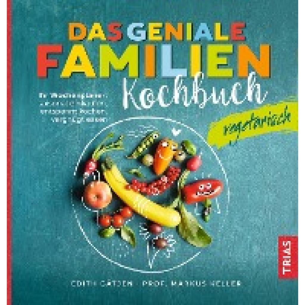 9783432110899 - Das geniale Familienkochbuch - vegetarisch - Edith Gätjen Markus H Keller Kartoniert (TB) 9783432110899 - Das geniale Familienkochbuch - vegetarisch - Edith Gätjen Markus H Keller Kartoniert (TB)