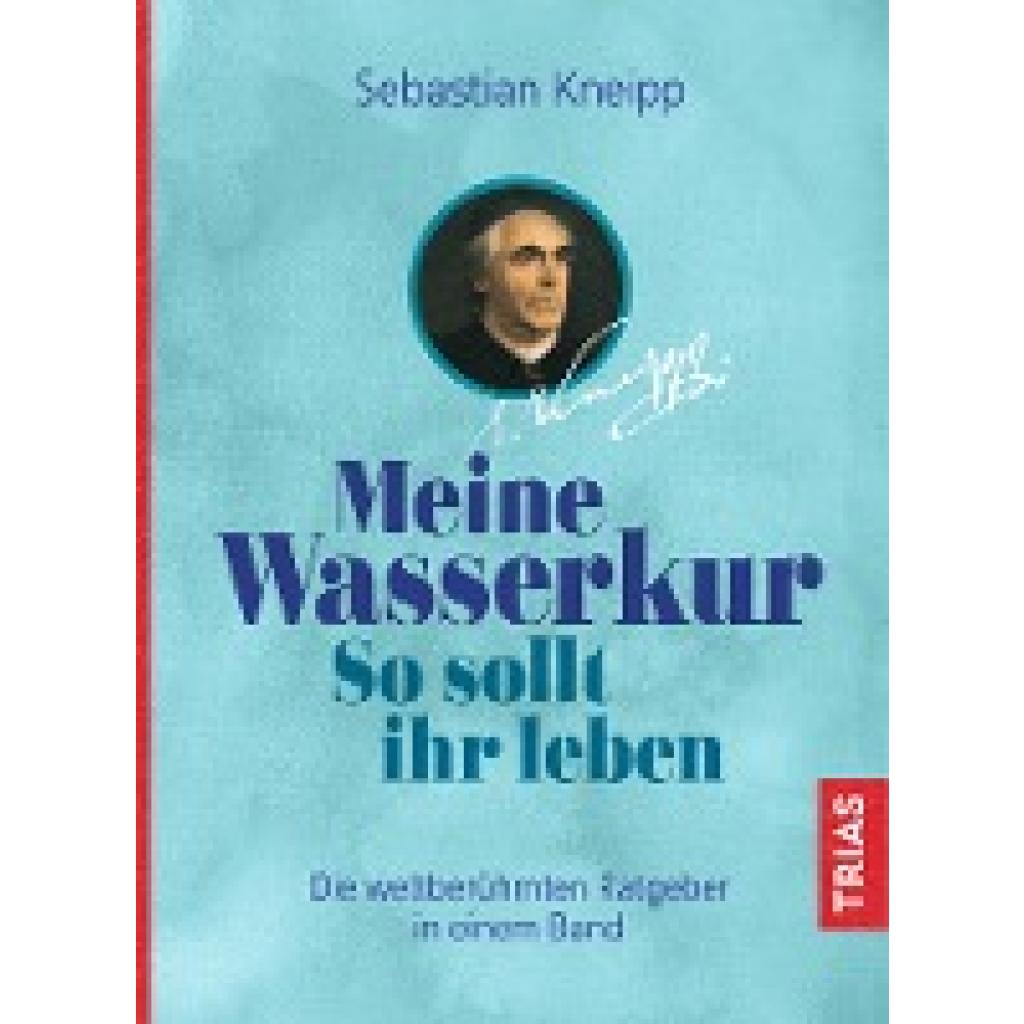 9783432107431 - Meine Wasserkur So sollt ihr leben - Sebastian Kneipp Kartoniert (TB) 9783432107431 - Meine Wasserkur So sollt ihr leben - Sebastian Kneipp Kartoniert (TB)