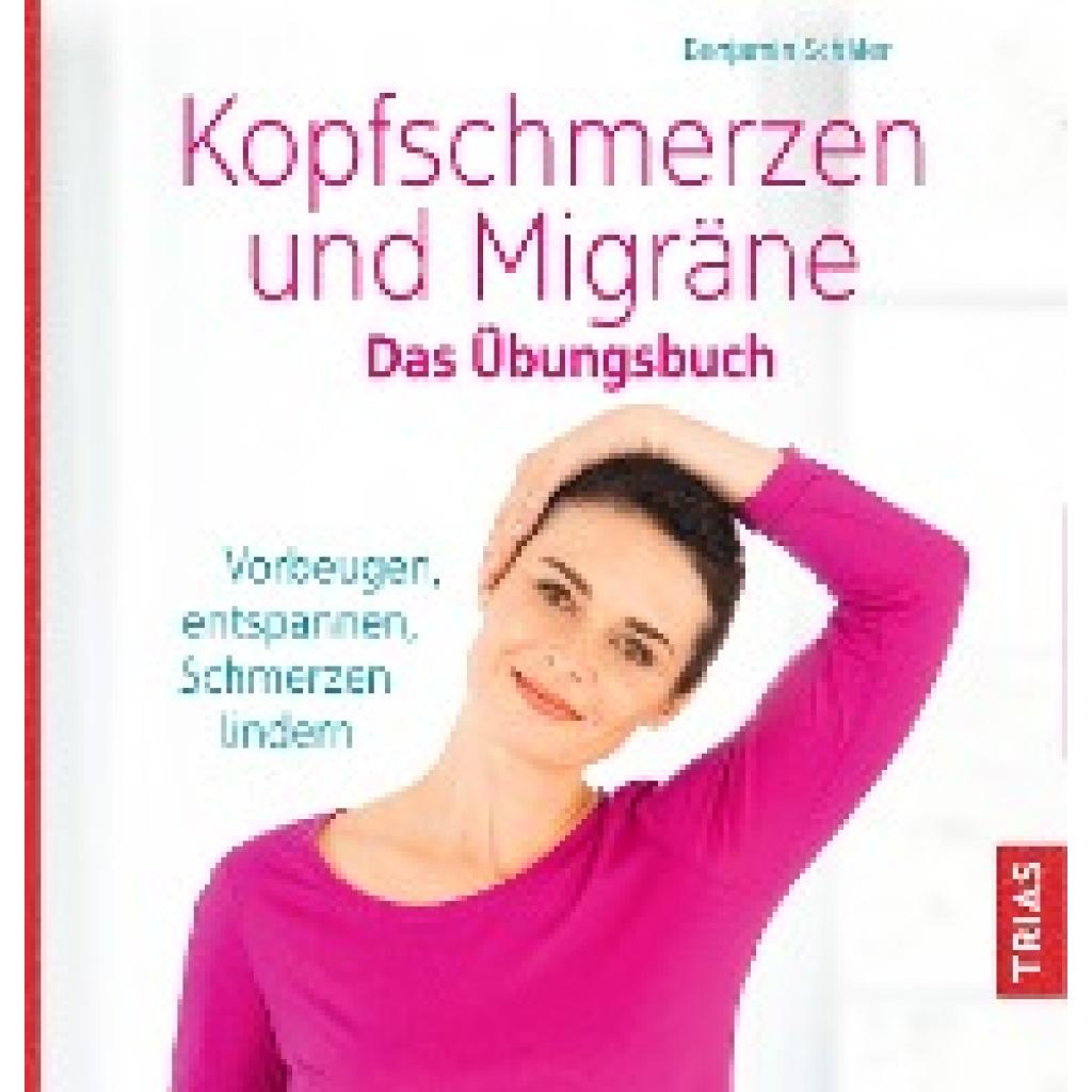 Schäfer, Benjamin: Kopfschmerzen und Migräne. Das Übungsbuch