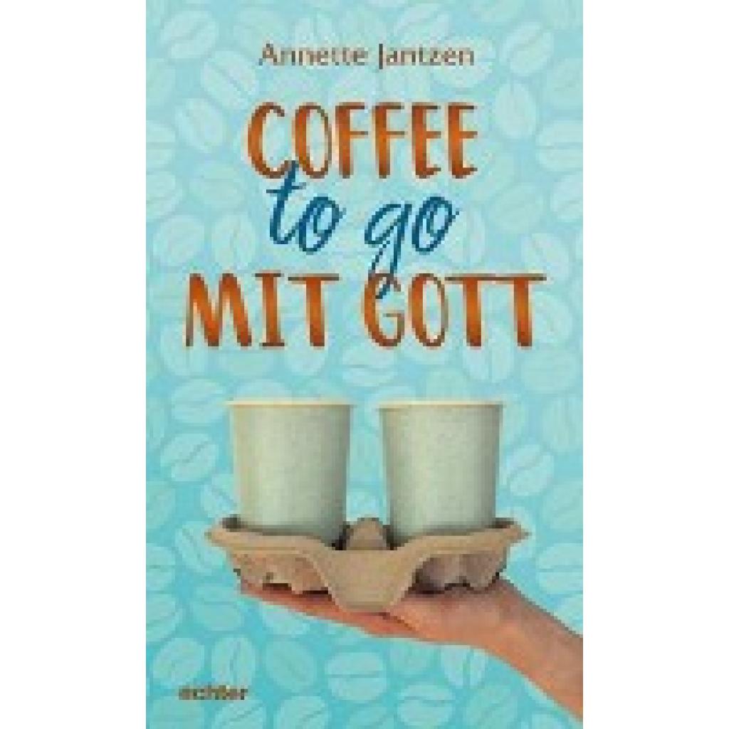 9783429058531 - Coffee to go mit Gott - Annette Jantzen Gebunden